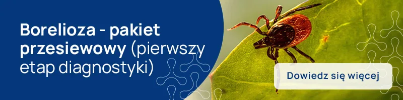 Borelioza - pakiet przesiewowy (pierwszy etap diagnostyki)